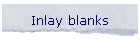 Inlay blanks